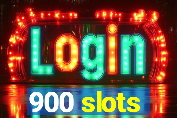 900 slots